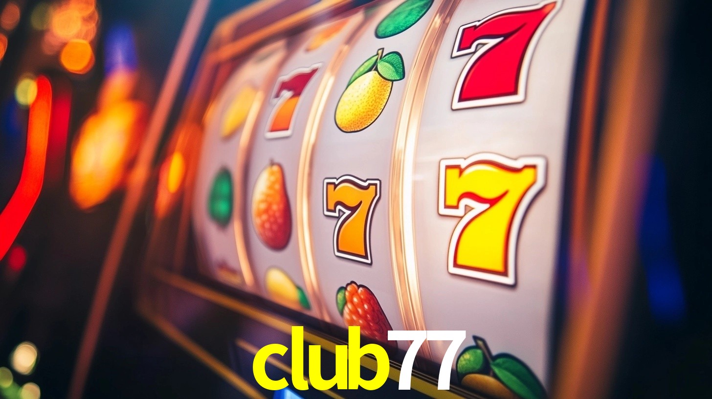 club77: Jogos de Caça-Níqueis-Altas Recompensas, Roleta-Velocidade, Blackjack-Desafios Máximos
